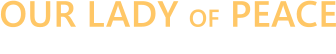 OUR LADY OF PEACE CATHOLIC SCHOOL